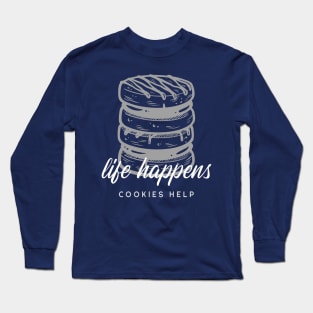 Life Happens, Cookies Help Long Sleeve T-Shirt